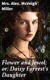 Flower and Jewel; or, Daisy Forrest's Daughter (eBook, ePUB)