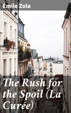 The Rush for the Spoil (La Curée) (eBook, ePUB) - Zola, Émile