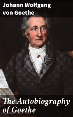 The Autobiography of Goethe (eBook, ePUB) - Goethe, Johann Wolfgang von