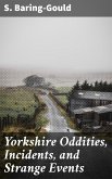 Yorkshire Oddities, Incidents, and Strange Events (eBook, ePUB)