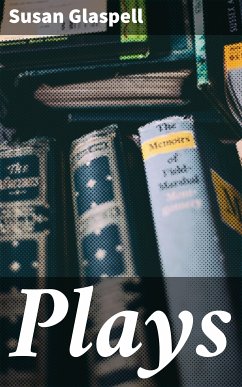 Plays (eBook, ePUB) - Glaspell, Susan