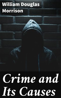 Crime and Its Causes (eBook, ePUB) - Morrison, William Douglas