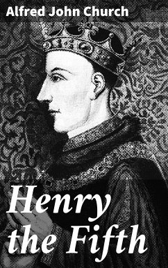 Henry the Fifth (eBook, ePUB) - Church, Alfred John