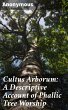 Cultus Arborum: A Descriptive Account... - Bild 1
