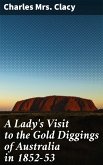 A Lady's Visit to the Gold Diggings of Australia in 1852-53 (eBook, ePUB)