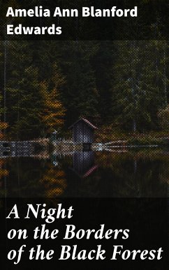A Night on the Borders of the Black Forest (eBook, ePUB) - Edwards, Amelia Ann Blanford