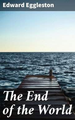 The End of the World (eBook, ePUB) - Eggleston, Edward