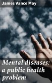 Mental diseases: a public health problem (eBook, ePUB)