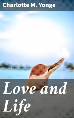 Love and Life (eBook, ePUB) - Yonge, Charlotte M.