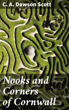 Nooks and Corners of Cornwall (eBook, ePUB) - Dawson Scott, C. A.