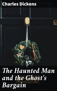The Haunted Man and the Ghost's Bargain (eBook, ePUB) - Dickens, Charles