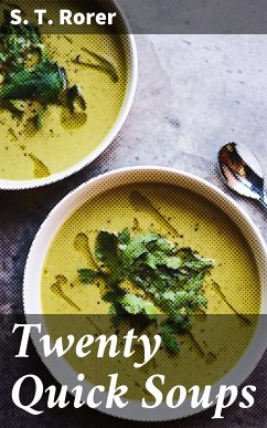 Twenty Quick Soups (eBook, ePUB) - Rorer, S. T.