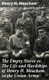 The Empty Sleeve or, The Life and Hardships of Henry H. Meacham, in the Union Army (eBook, ePUB)