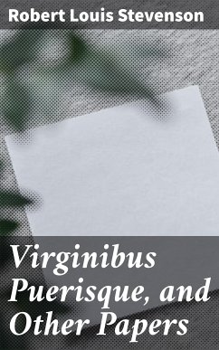 Virginibus Puerisque, and Other Papers (eBook, ePUB) - Stevenson, Robert Louis