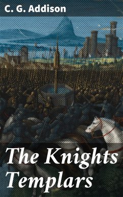 The Knights Templars (eBook, ePUB) - Addison, C. G.
