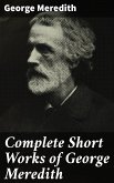 Complete Short Works of George Meredith (eBook, ePUB)