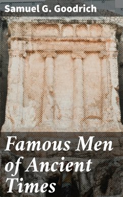 Famous Men of Ancient Times (eBook, ePUB) - Goodrich, Samuel G.