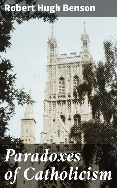 Paradoxes of Catholicism (eBook, ePUB) - Benson, Robert Hugh