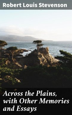 Across the Plains, with Other Memories and Essays (eBook, ePUB) - Stevenson, Robert Louis