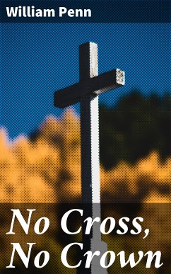 No Cross, No Crown (eBook, ePUB) - Penn, William