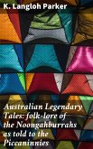 Australian Legendary Tales: folk-lore of the Noongahburrahs as told to the Piccaninnies (eBook, ePUB)