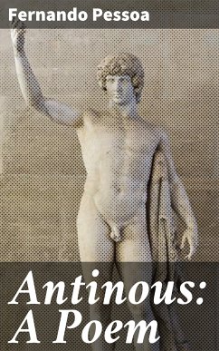 Antinous: A Poem (eBook, ePUB) - Pessoa, Fernando