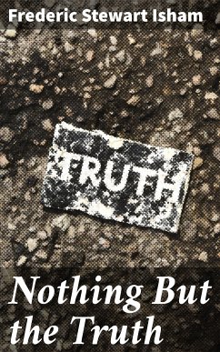 Nothing But the Truth (eBook, ePUB) - Isham, Frederic Stewart
