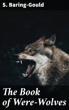 The Book of Were-Wolves (eBook, ePUB) - Baring-Gould, S.