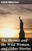 The Hermit and the Wild Woman, and Other Stories (eBook, ePUB)