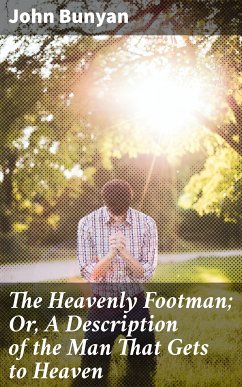 The Heavenly Footman; Or, A Description of the Man That Gets to Heaven (eBook, ePUB) - Bunyan, John