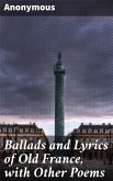 Ballads and Lyrics of Old France, with Other Poems (eBook, ePUB)