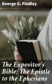 The Expositor's Bible: The Epistle to the Ephesians (eBook, ePUB)