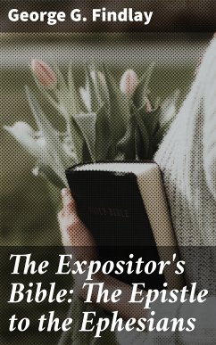 The Expositor's Bible: The Epistle to the Ephesians (eBook, ePUB) - Findlay, George G.
