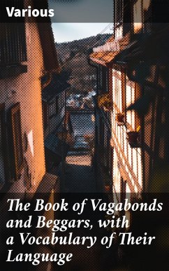 The Book of Vagabonds and Beggars, with a Vocabulary of Their Language (eBook, ePUB) - Various