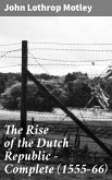 The Rise of the Dutch Republic - Complete (1555-66) (eBook, ePUB)