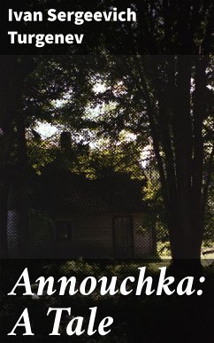 Annouchka: A Tale (eBook, ePUB) - Turgenev, Ivan Sergeevich