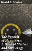 The Pursuit of Happiness: A Book of Studies and Strowings (eBook, ePUB)