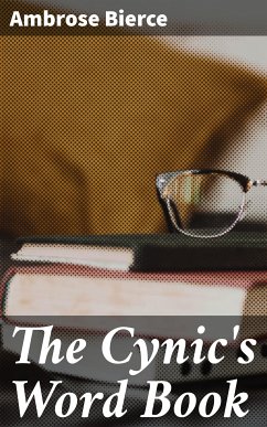 The Cynic's Word Book (eBook, ePUB) - Bierce, Ambrose