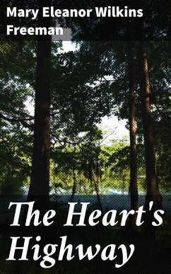 The Heart's Highway (eBook, ePUB) - Freeman, Mary Eleanor Wilkins