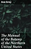 The Manual of the Botany of the Northern United States (eBook, ePUB)