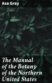 The Manual of the Botany of the Northern United States (eBook, ePUB)