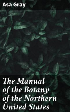The Manual of the Botany of the Northern United States (eBook, ePUB) - Gray, Asa