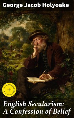 English Secularism: A Confession of Belief (eBook, ePUB) - Holyoake, George Jacob