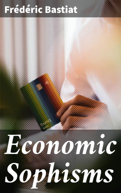 Economic Sophisms (eBook, ePUB) - Bastiat, Frédéric