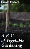 A-B-C of Vegetable Gardening (eBook, ePUB)