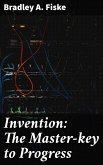 Invention: The Master-key to Progress (eBook, ePUB)