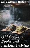 Old Cookery Books and Ancient Cuisine (eBook, ePUB)