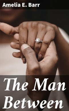 The Man Between (eBook, ePUB) - Barr, Amelia E.