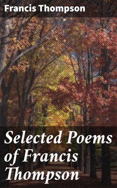 Selected Poems of Francis Thompson (eBook, ePUB) - Thompson, Francis