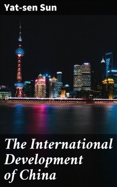 The International Development of China (eBook, ePUB) - Sun, Yat-Sen